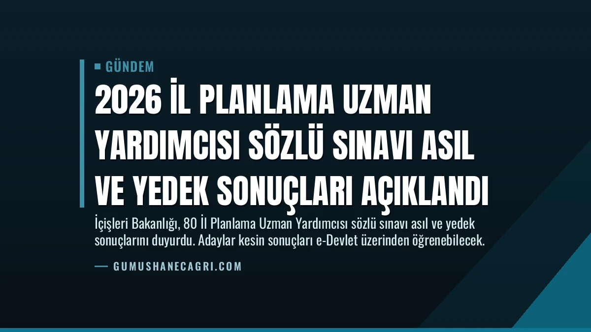 2026 İl Planlama Uzman Yardımcısı Sözlü Sınavı Asıl ve Yedek Sonuçları Açıklandı