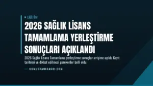 2026 Sağlık Lisans Tamamlama Yerleştirme Sonuçları Açıklandı