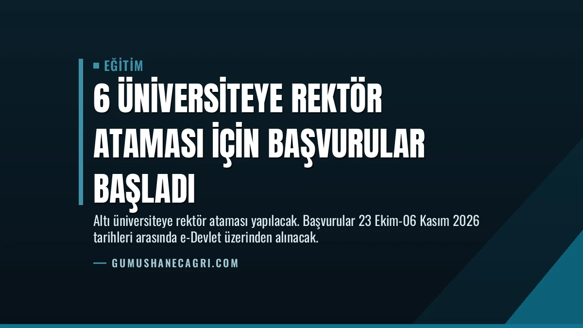 6 Üniversiteye Rektör Ataması İçin Başvurular Başladı