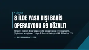 8 İlde Yasa Dışı Bahis Operasyonu 59 Gözaltı