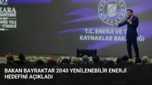 Bakan Bayraktar 2040 Yenilenebilir Enerji Hedefini Açıkladı