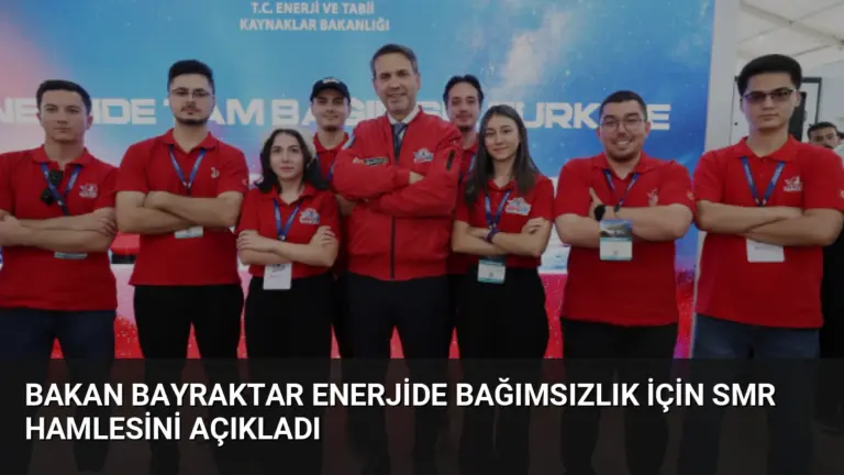 Bakan Bayraktar Enerjide Bağımsızlık İçin SMR Hamlesini Açıkladı