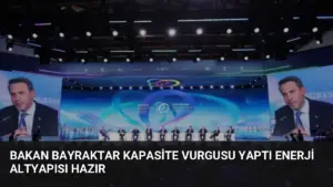 Bakan Bayraktar Kapasite Vurgusu Yaptı Enerji Altyapısı Hazır