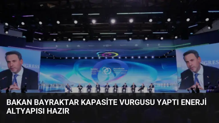 Bakan Bayraktar Kapasite Vurgusu Yaptı Enerji Altyapısı Hazır