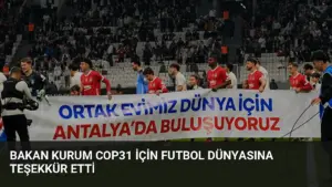 Bakan Kurum COP31 İçin Futbol Dünyasına Teşekkür Etti
