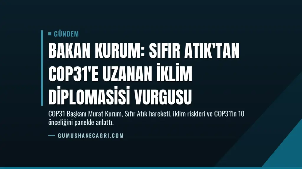 Bakan Kurum: Sıfır Atık'tan COP31'e uzanan iklim diplomasisi vurgusu