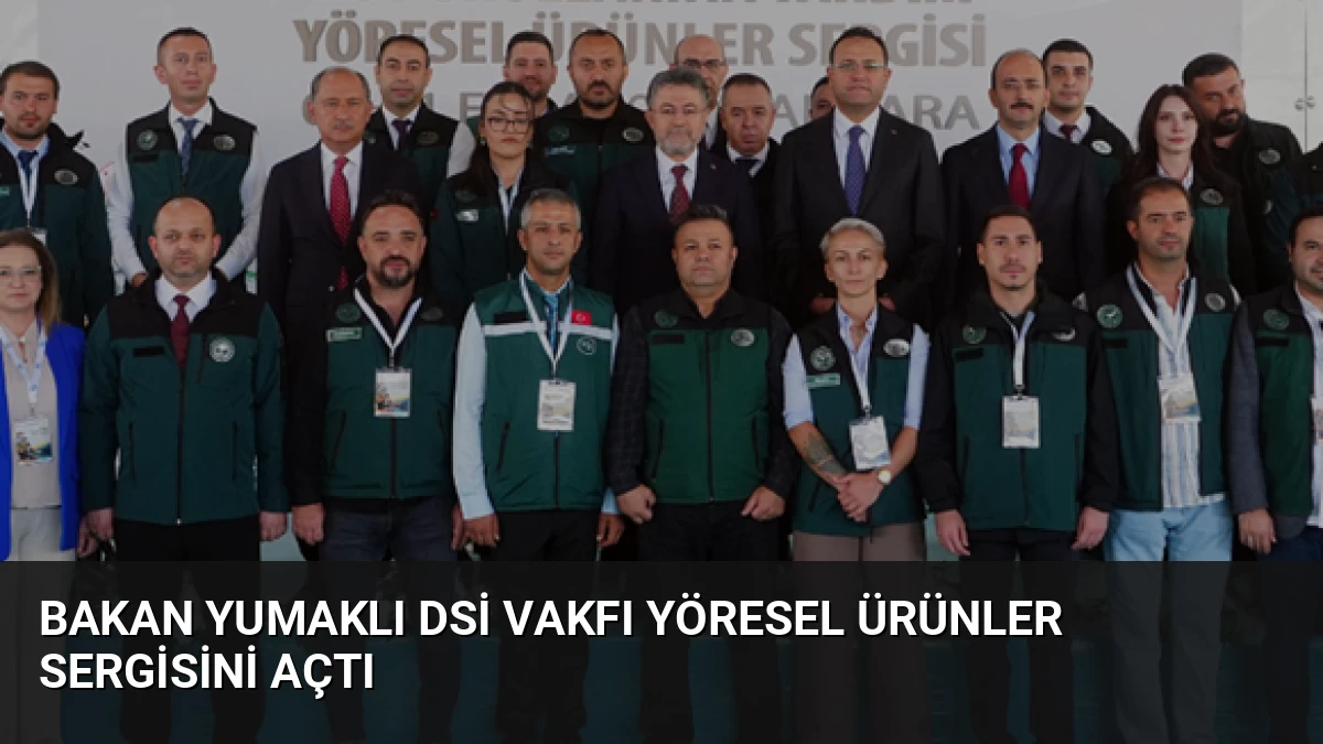 Bakan Yumaklı DSİ Vakfı Yöresel Ürünler Sergisini Açtı