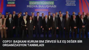 COP31 Başkanı Kurum BM Zirvesi ile Eş Değer Bir Organizasyon Tanımladı
