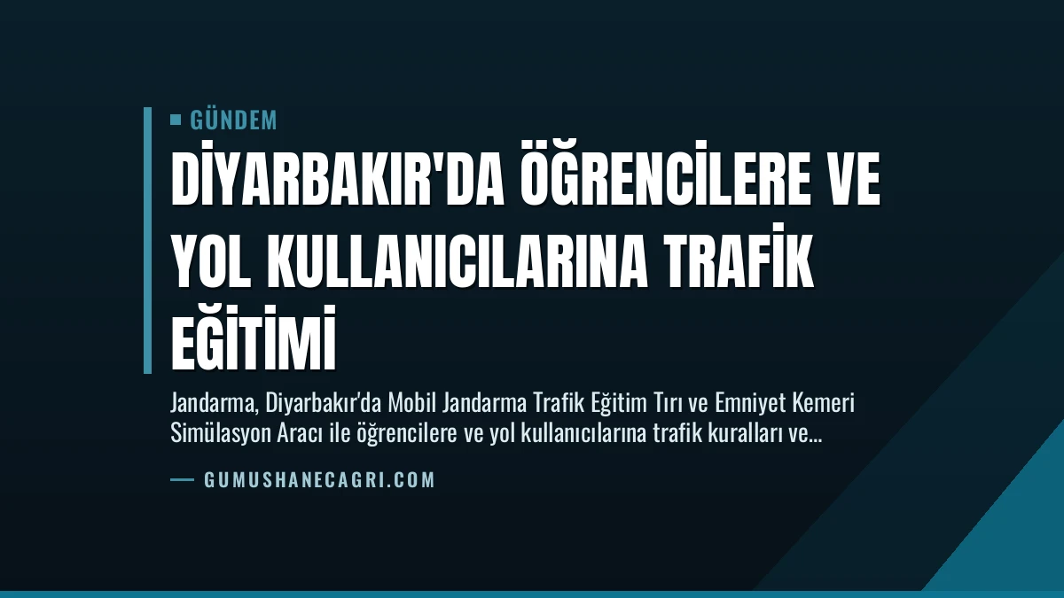 Diyarbakır’da Öğrencilere ve Yol Kullanıcılarına Trafik Eğitimi