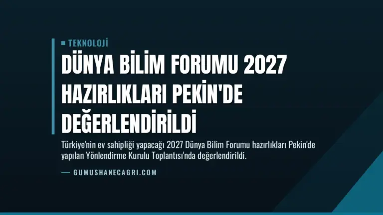 Dünya Bilim Forumu 2027 Hazırlıkları Pekin’de Değerlendirildi