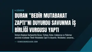 Duran “Bedir Mutabakat Zaptı”nı Duyurdu Savunma İş Birliği Vurgusu Yaptı