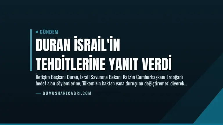 Duran İsrail’in Tehditlerine Yanıt Verdi