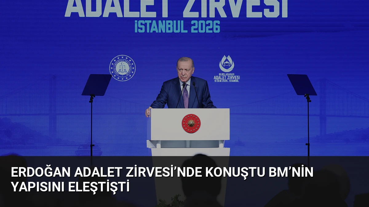 Erdoğan Adalet Zirvesi’nde Konuştu BM’nin Yapısını Eleştişti
