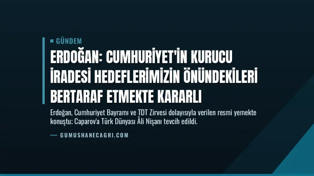 Erdoğan: Cumhuriyet'in kurucu iradesi hedeflerimizin önündekileri bertaraf etmekte kararlı