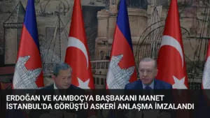 Erdoğan ve Kamboçya Başbakanı Manet İstanbul’da Görüştü Askeri Anlaşma İmzalandı