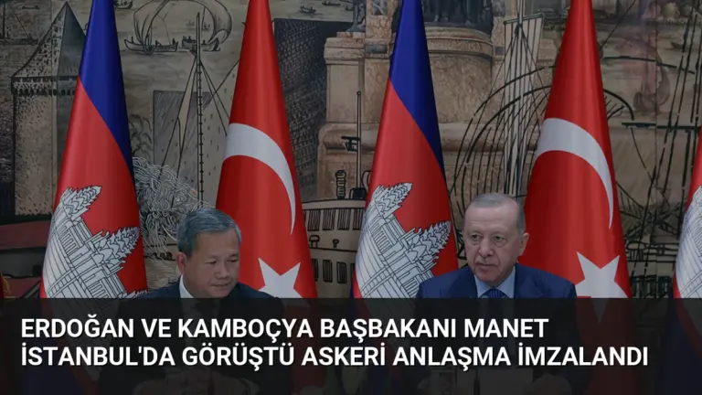 Erdoğan ve Kamboçya Başbakanı Manet İstanbul’da Görüştü Askeri Anlaşma İmzalandı