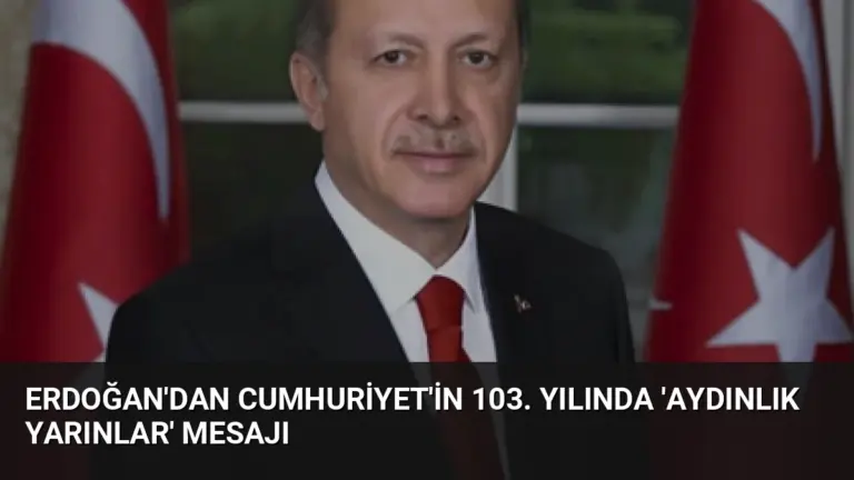 Erdoğan'dan Cumhuriyet'in 103. yılında 'aydınlık yarınlar' mesajı