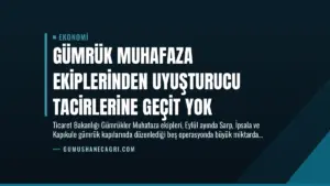 Gümrük Muhafaza Ekiplerinden Uyuşturucu Tacirlerine Geçit Yok