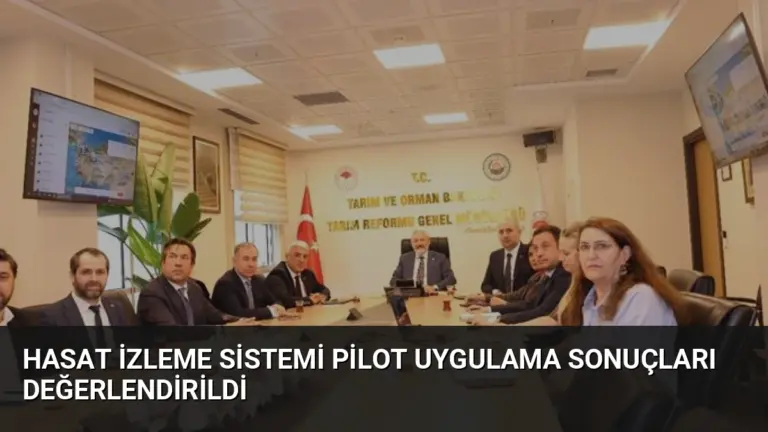 Hasat İzleme Sistemi Pilot Uygulama Sonuçları Değerlendirildi
