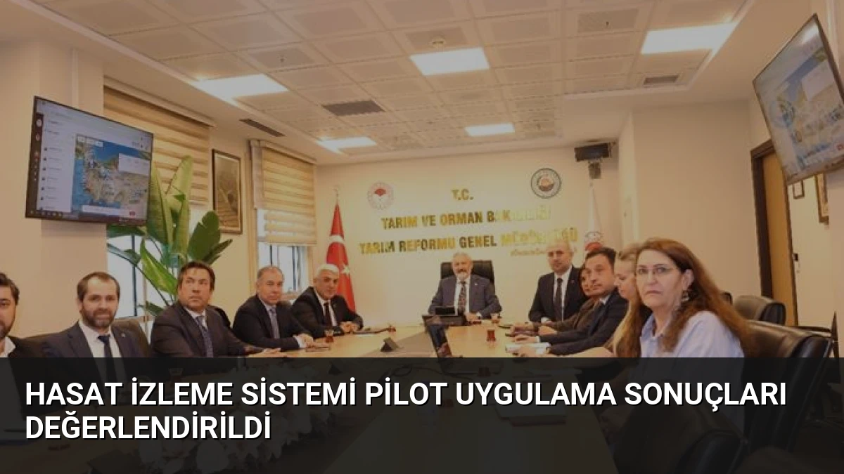 Hasat İzleme Sistemi Pilot Uygulama Sonuçları Değerlendirildi