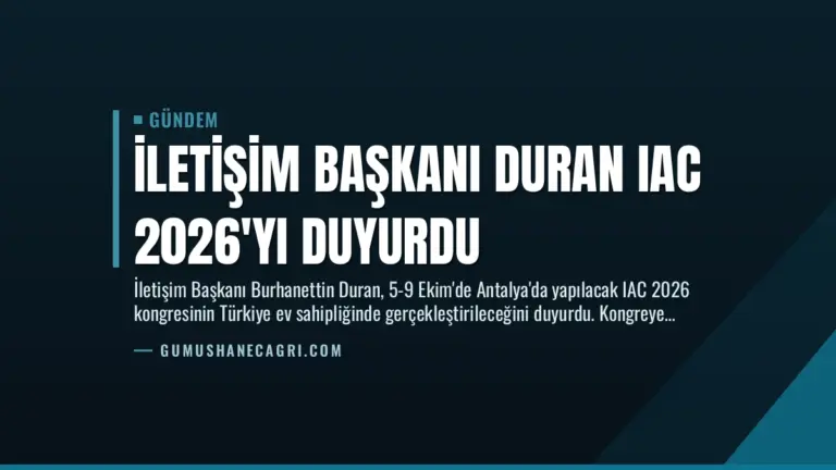 İletişim Başkanı Duran IAC 2026’yı Duyurdu