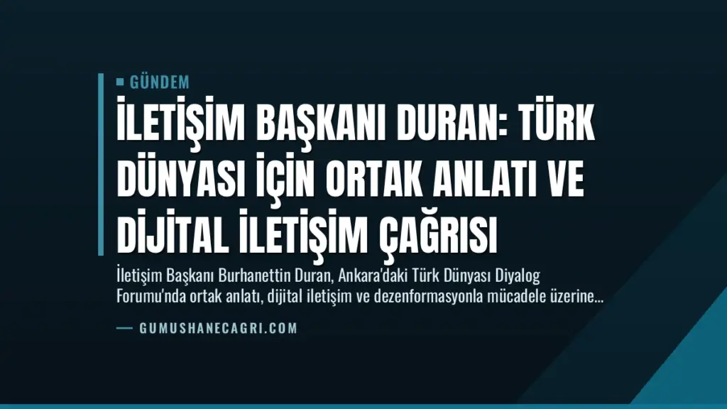 İletişim Başkanı Duran: Türk Dünyası için ortak anlatı ve dijital iletişim çağrısı