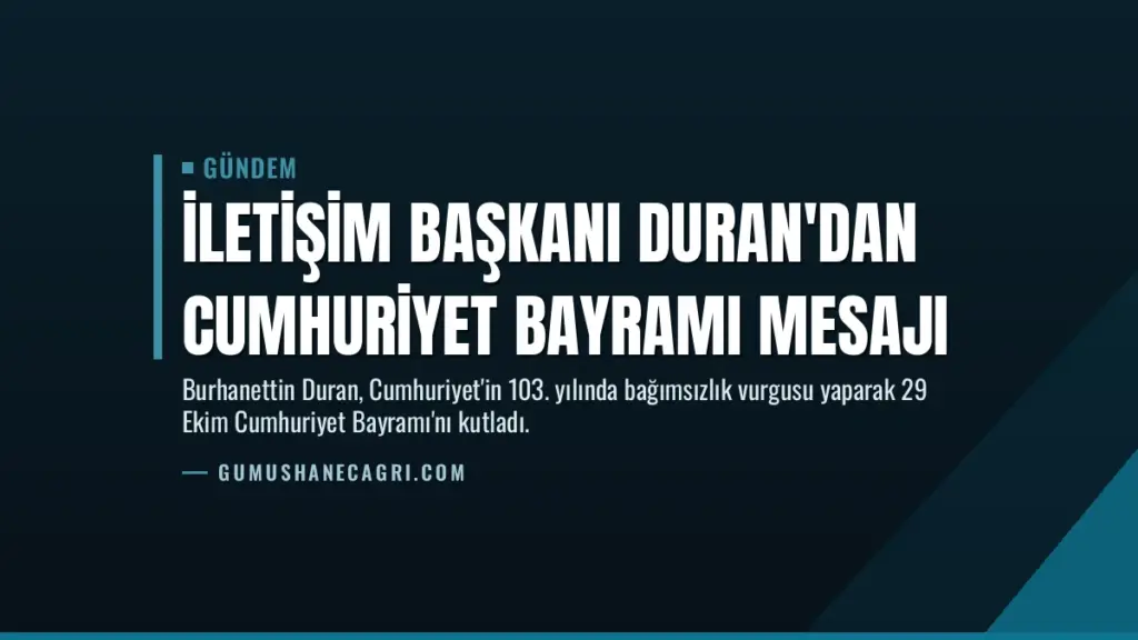 İletişim Başkanı Duran'dan Cumhuriyet Bayramı mesajı