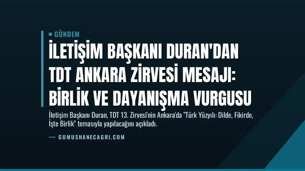 İletişim Başkanı Duran'dan TDT Ankara Zirvesi Mesajı: Birlik ve Dayanışma Vurgusu