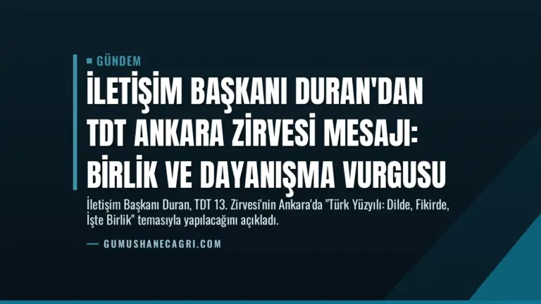 İletişim Başkanı Duran'dan TDT Ankara Zirvesi Mesajı: Birlik ve Dayanışma Vurgusu