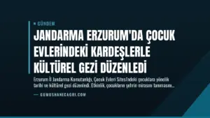 Jandarma Erzurum’da Çocuk Evlerindeki Kardeşlerle Kültürel Gezi Düzenledi
