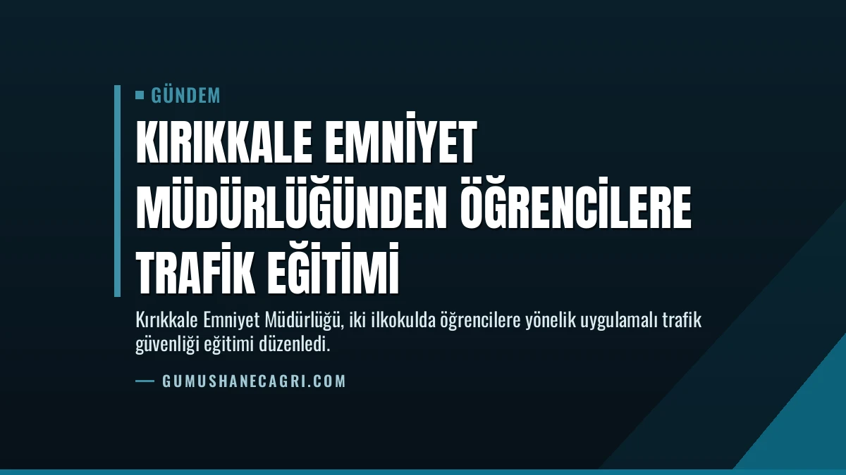 Kırıkkale Emniyet Müdürlüğünden Öğrencilere Trafik Eğitimi