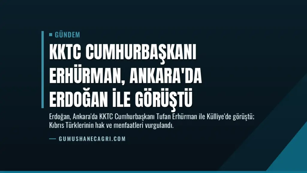 KKTC Cumhurbaşkanı Erhürman, Ankara'da Erdoğan ile Görüştü