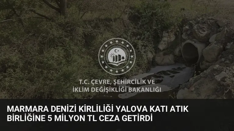 Marmara Denizi Kirliliği Yalova Katı Atık Birliğine 5 Milyon TL Ceza Getirdi