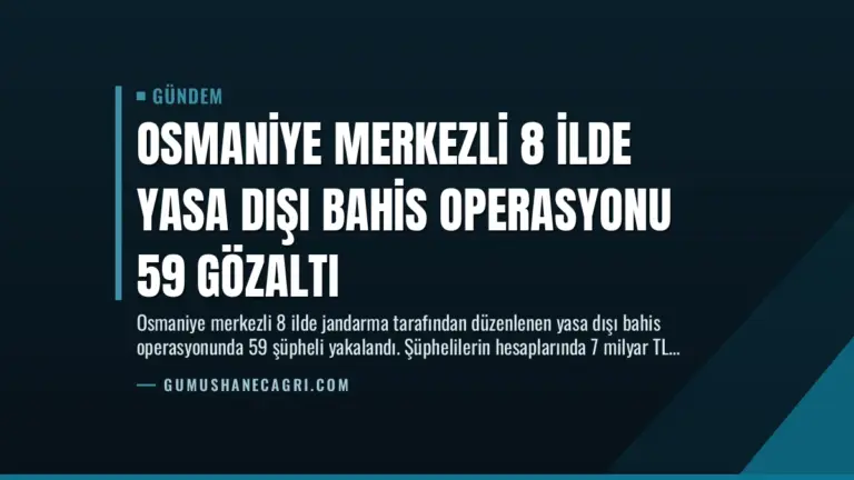 Osmaniye Merkezli 8 İlde Yasa Dışı Bahis Operasyonu 59 Gözaltı