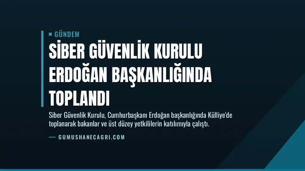 Siber Güvenlik Kurulu Erdoğan Başkanlığında Toplandı