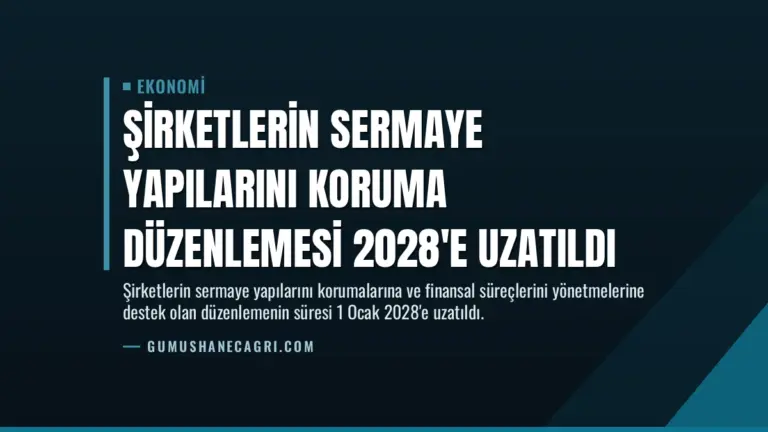 Şirketlerin Sermaye Yapılarını Koruma Düzenlemesi 2028’e Uzatıldı