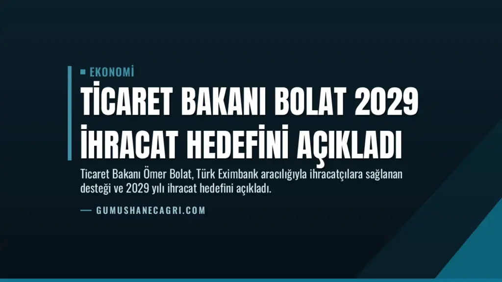 Ticaret Bakanı Bolat 2029 İhracat Hedefini Açıkladı