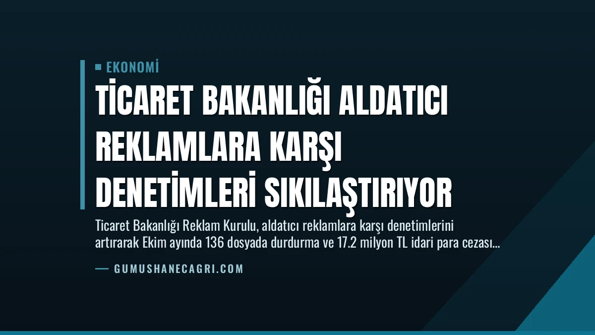 Ticaret Bakanlığı Aldatıcı Reklamlara Karşı Denetimleri Sıkılaştırıyor