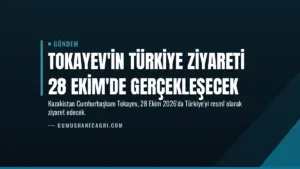 Tokayev'in Türkiye ziyareti 28 Ekim'de gerçekleşecek