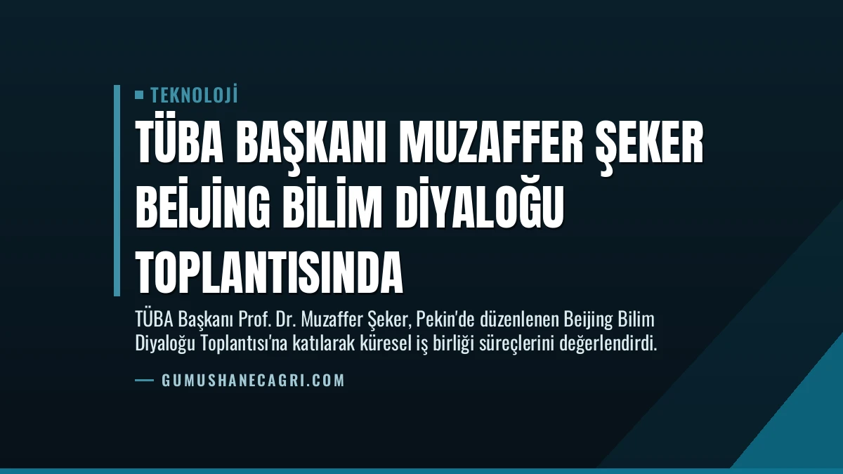 TÜBA Başkanı Muzaffer Şeker Beijing Bilim Diyaloğu Toplantısında