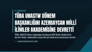 TÜBA UNASTW Dönem Başkanlığını Azerbaycan Milli İlimler Akademisine Devretti