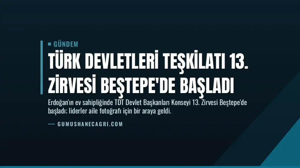 Türk Devletleri Teşkilatı 13. Zirvesi Beştepe'de başladı
