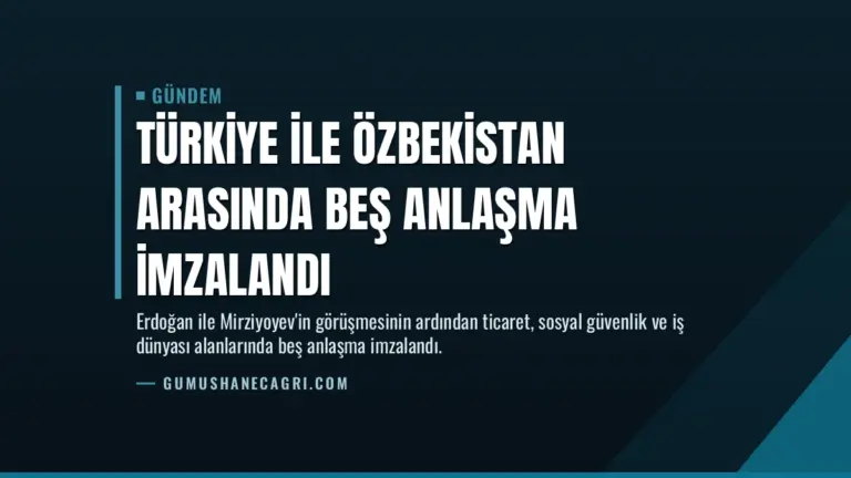 Türkiye ile Özbekistan arasında beş anlaşma imzalandı