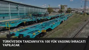 Türkiye’den Tanzanya’ya 100 Yük Vagonu İhracatı Yapılacak