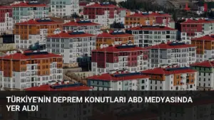 Türkiye'nin Deprem Konutları ABD Medyasında Yer Aldı