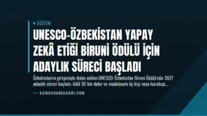 UNESCO-Özbekistan Yapay Zekâ Etiği Biruni Ödülü için Adaylık Süreci Başladı