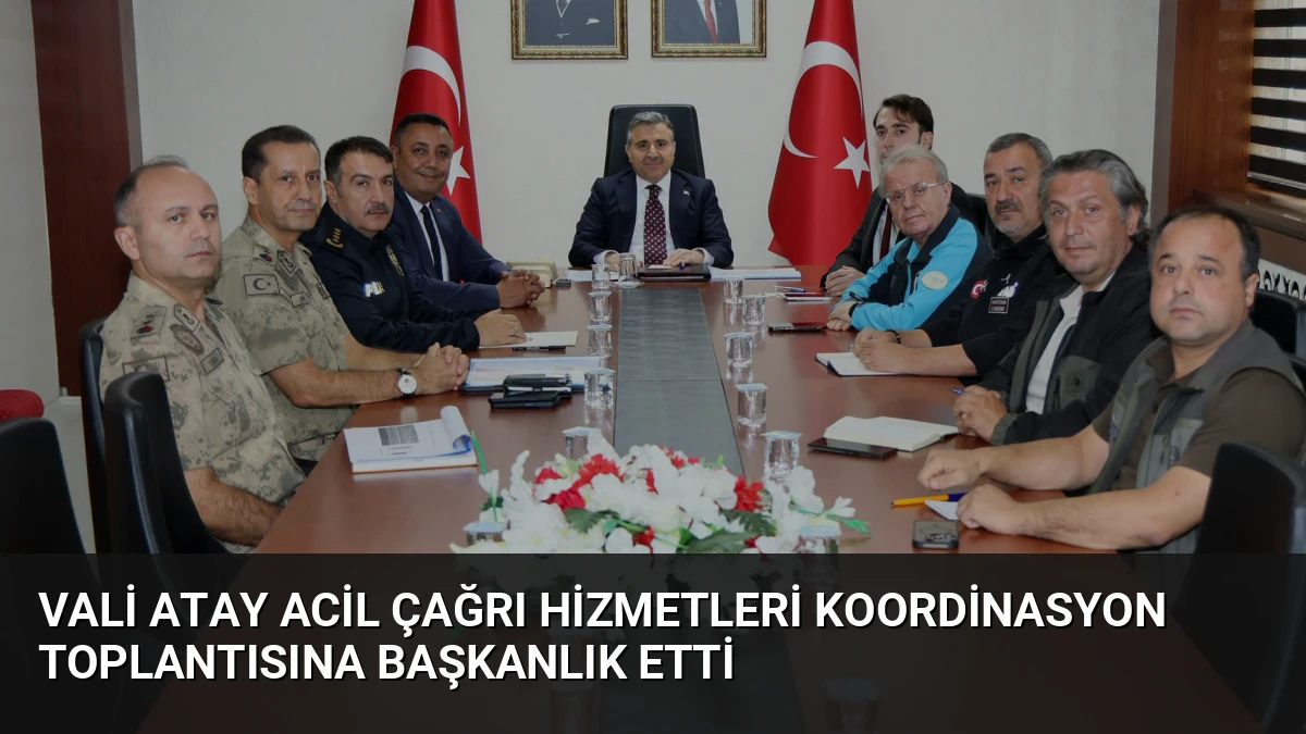 Vali Atay Acil Çağrı Hizmetleri Koordinasyon Toplantısına Başkanlık Etti