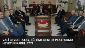 Vali Cevdet Atay, Eğitime Destek Platformu Heyetini Kabul Etti