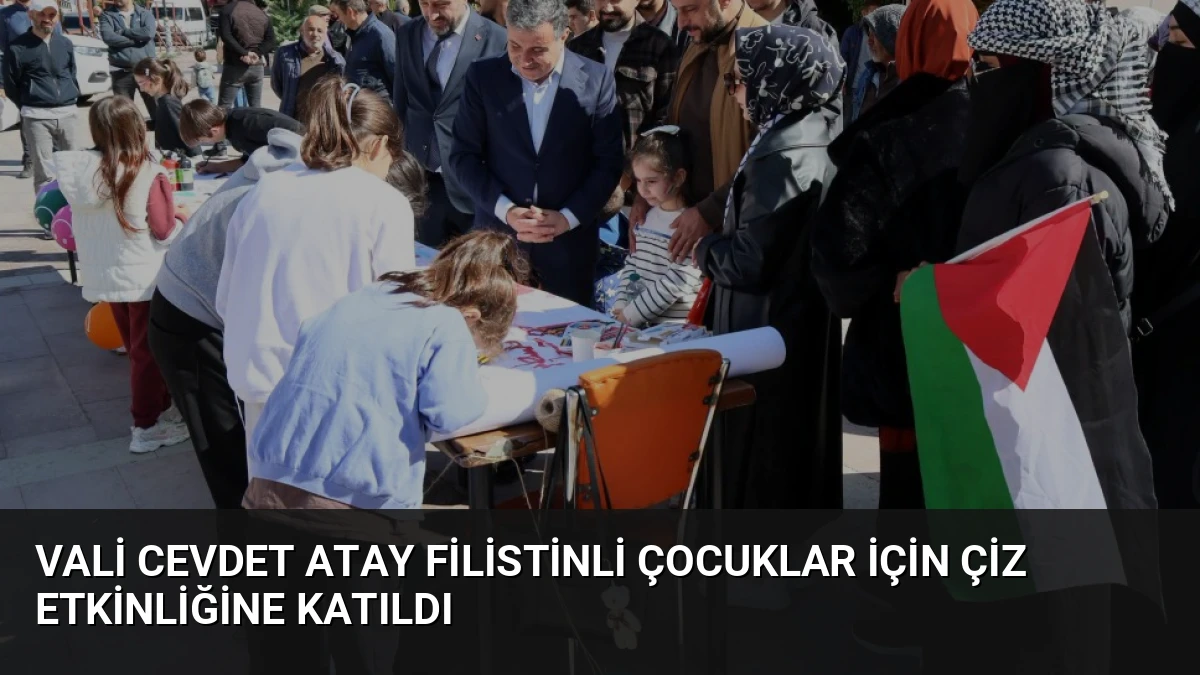 Vali Cevdet Atay Filistinli Çocuklar İçin Çiz Etkinliğine Katıldı