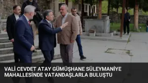 Vali Cevdet Atay Gümüşhane Süleymaniye Mahallesinde Vatandaşlarla Buluştu
